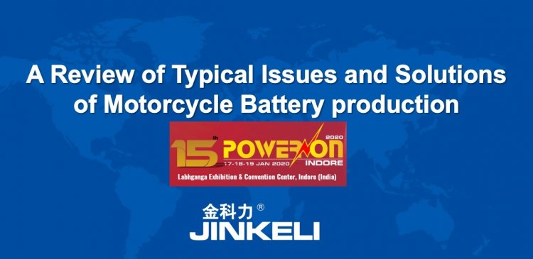 Typical Issues and Solution on Motorcycle Battery Production